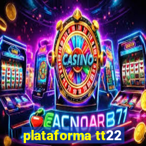 plataforma tt22